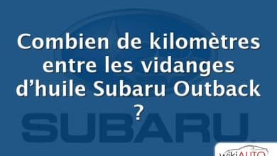 Combien de kilomètres entre les vidanges d’huile Subaru Outback ?